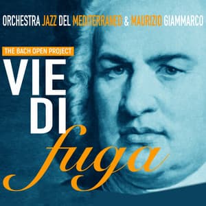 Vie Di Fuga - The Bach Open Project - Maurizio Giammarco