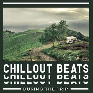 Chillout Beats During the Trip - Chill Out 2016