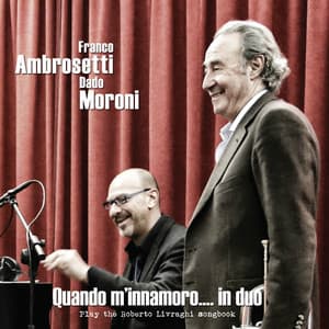 Quando m'innamoro.... in duo - Franco Ambrosetti