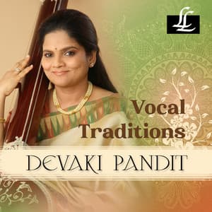 Vocal Traditions - Devaki Pandit