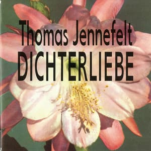 Jennefelt: Dichterliebe - Thomas Jennefelt