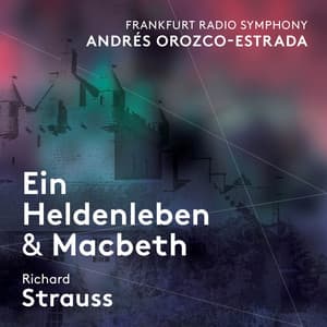 Strauss: Ein Heldenleben & Macbeth - Richard Strauss