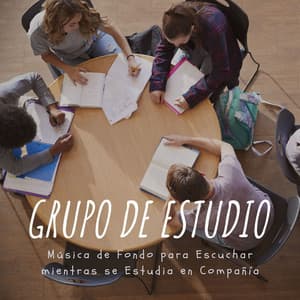 Grupo de Estudio: Música de Fondo para Escuchar mientras se Estudia en Compañía - Musica Para Estudiar Academy