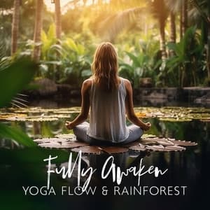 Fully Awaken: Morning Yoga Flow with Rainforest Sounds to Increase Your Flow of Energy, Dynamic Yoga Movement - Jaya Hari
