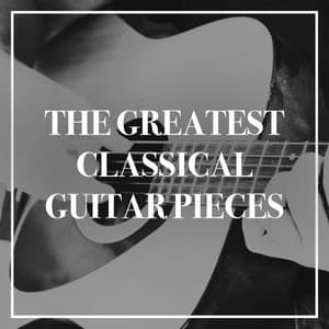 The Greatest Classical Guitar Pieces - Exam Study Classical Music Orchestra