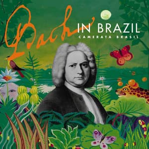 Bach in Brazil - Camerata Brasil