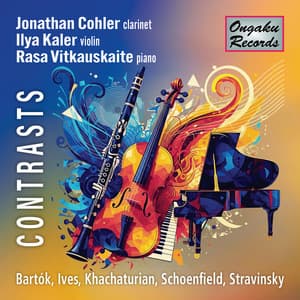 Contrasts: Bartók, Ives, Khachaturian, Schoenfield, and Stravinsky - Trios for Clarinet, Violin, and Piano - Jonathan Cohler