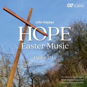 John Høybye: Hope. Easter Music & Psalm 151 - John Hoybye