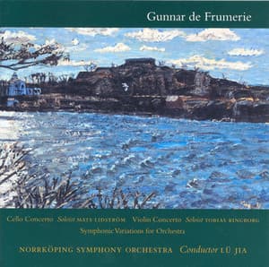 Frumerie: Cello Concerto - Violin Concerto - Symphonic Variations, Op. 25 - Gunnar de Frumerie