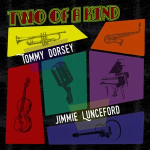 Two of a Kind: Tommy Dorsey & Jimmy Lunceford - Tommy Dorsey