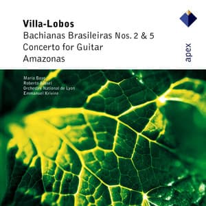 Villa-Lobos : Bachianas Brasileiras Nos 2, 5 & Guitar Concerto - Roberto Aussel, Emmanuel Krivine & Orchestre National de Lyon