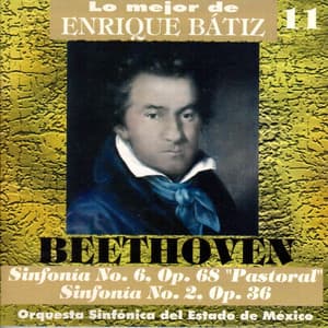 Lo Mejor de Enrique Bátiz Vol. 11: Beethoven Sinfonías 6 y 2 - Ludwig van Beethoven
