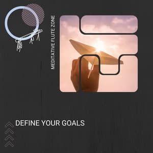 Define Your Goals - Meditative Flute Zone
