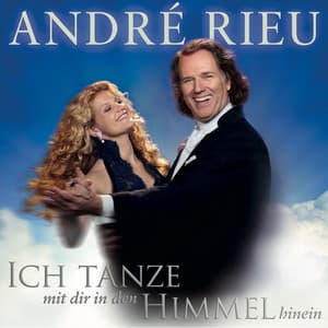 Ich tanze mit dir in den Himmel hinein - André Rieu