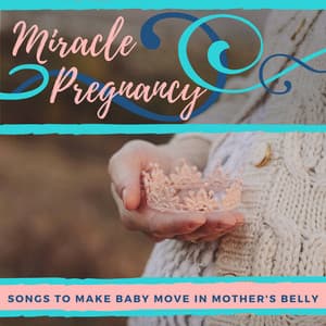 Miracle Pregnancy - Songs to Make Baby Move in Mother's Belly - World Miracle Pregnancy