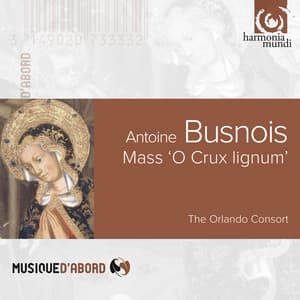 Busnois: Mass "O crux lignum" - Antoine Busnois