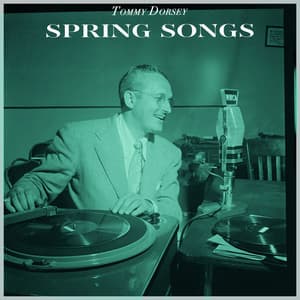 Spring Songs - Tommy Dorsey