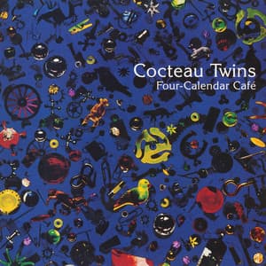 Four-Calendar Café - Cocteau Twins