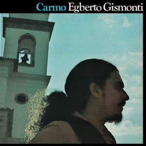 Carmo - Egberto Gismonti