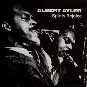 Spirits Rejoice - Albert Ayler
