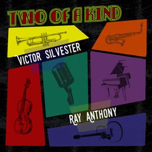 Two of a Kind: Victor Silvester & Ray Anthony - Victor Silvester