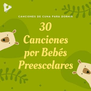 30 Canciones por Bebés Preescolares - Canciones de cuna para dormir
