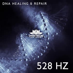 DNA Healing & Repair: 528 Hz – Binaural Tones for Meditation, Relaxation, Stress Reduction, Anxiety, Depression, Migraine - Chakra Healing Music Academy