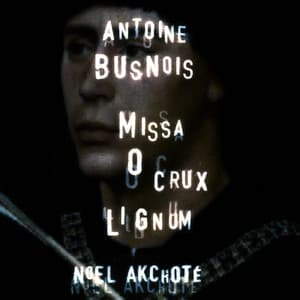 Antoine Busnois: Missa "O crux lignum" - Antoine Busnois
