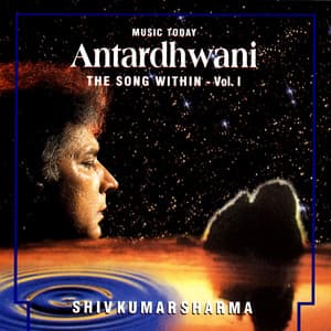 Antardhwani - The Song Within, Vol. I - Shivkumar Sharma