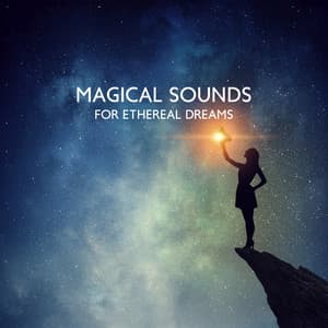 Magical Sounds for Ethereal Dreams - Bedtime Songs Academy
