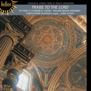 Praise to the Lord: Hymn Favourites from St Paul’s Cathedral - St. Paul's Cathedral Choir