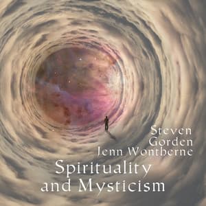 Spirituality and Mysticism - Steven Gorden
