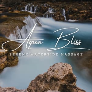 Aqua Bliss: Ambient Water Music for Spa and Massage - Water Sounds For Spa