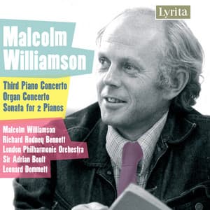 Williamson: Piano Concerto No. 3, Organ Concerto & Sonata for 2 Pianos - Malcolm Williamson