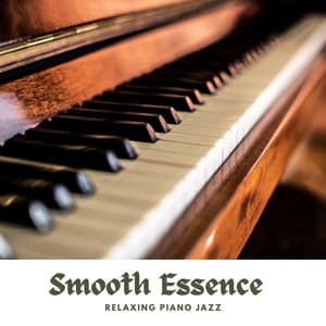 Smooth Essence: Restaurant Jazz - Relaxing Piano Jazz