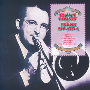 Masters of Swing: Tommy Dorsey with Frank Sinatra - Tommy Dorsey