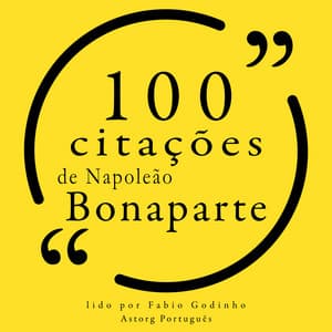 100 citações de Napoleão Bonaparte - Napoleon Bonaparte