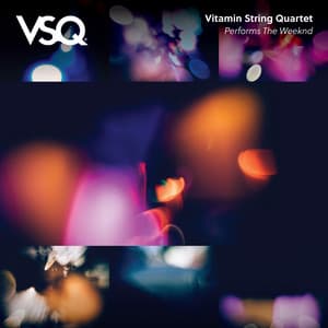 VSQ Performs the Weeknd - Vitamin String Quartet