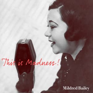 This Is Madness! - Mildred Bailey
