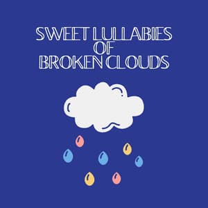 Sweet Lullabies of Broken Clouds - The Rain Factory