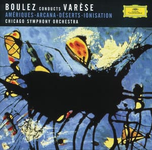 Varèse: Amériques; Arcana; Déserts; Ionisation - Edgard Varèse