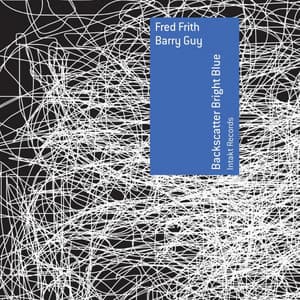 Backscatter Bright Blue - Fred Frith