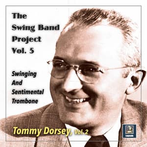 The Swing Band Project, Vol. 5: Swinging and Sentimental Trombone - Tommy Dorsey Orchestra