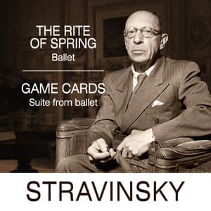 Stravinsky: The Rite of Spring & Game of cards - Igor Stravinsky