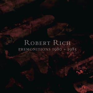 Premonitions 1980 - 1985 - Robert Rich
