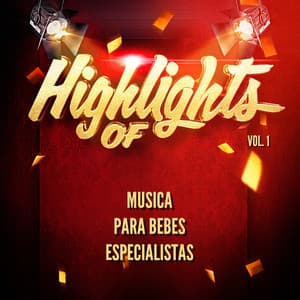 Highlights Of Musica para Bebes Especialistas, Vol. 1 - Musica para Bebes Especialistas