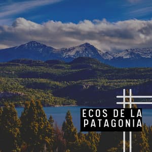 Ecos de la Patagonia - Musica Relajante