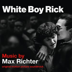 White Boy Rick - Max Richter