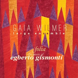 Folia: The Music of Egberto Gismonti - Gaia Wilmer