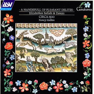 A Handefull of Pleasant Delites: Elizabethan Ballads and Dances - Circa 1500